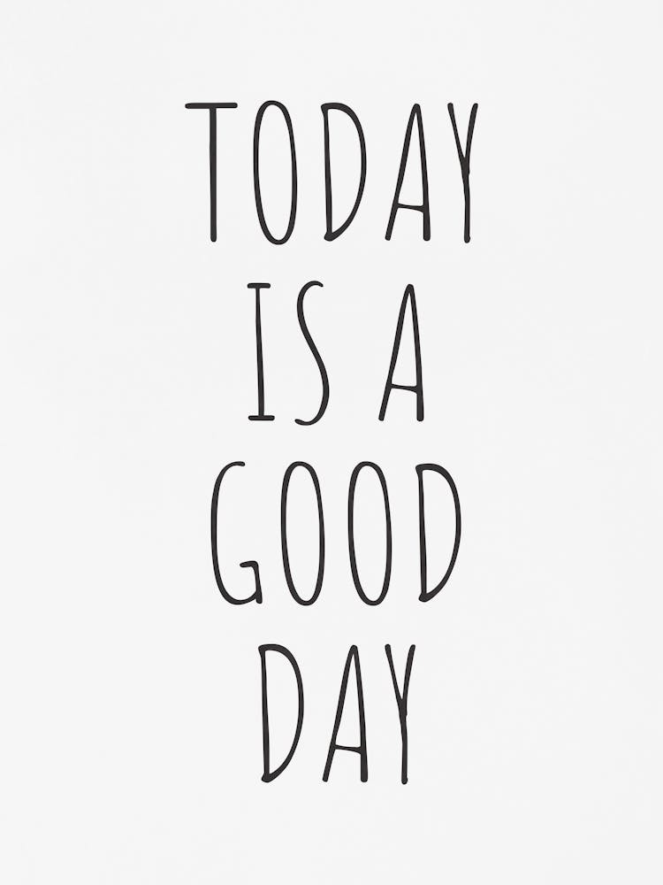 Today Is A Good Day 1