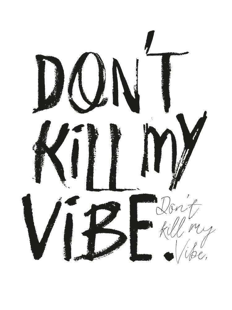 Don'T Kill My Vibe