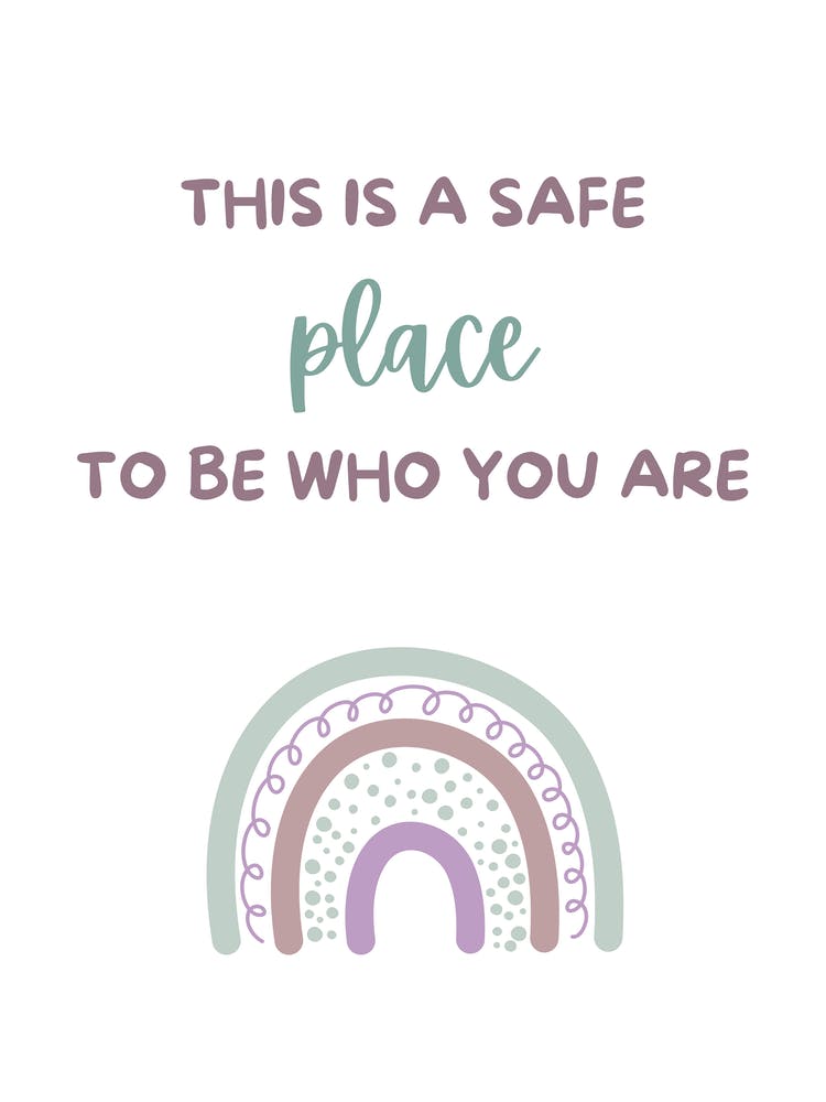 This Is A Safe Place To Be Who You Are