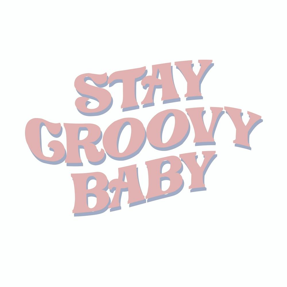 Stay Groovy Baby