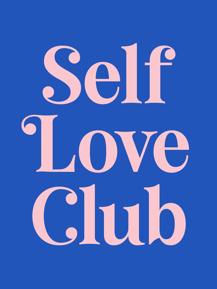 Self Love Club Quote, mental health, affirmations, self love, club, quotes, saying, phrases, aesthetic, type, typography, lettering, cool, cute, mood, vibes, groovy, funky, funk