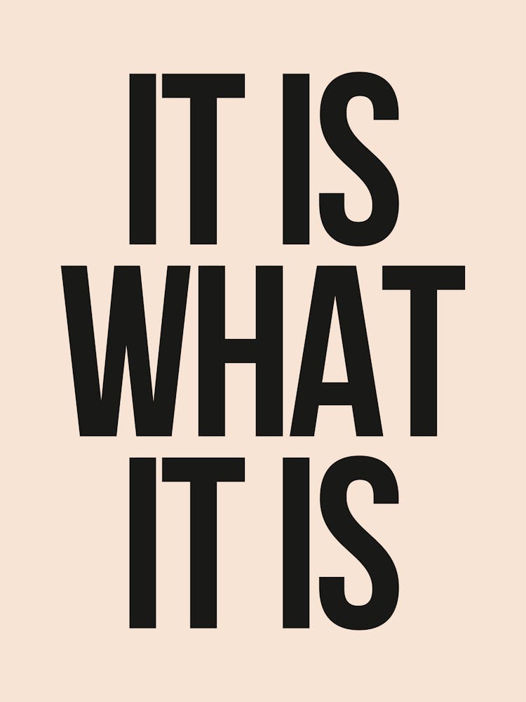 It Is What It Is - Cream And Black