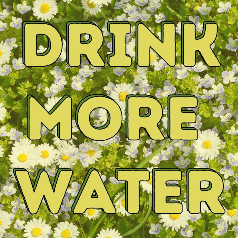 Drink More Water - Floral Print