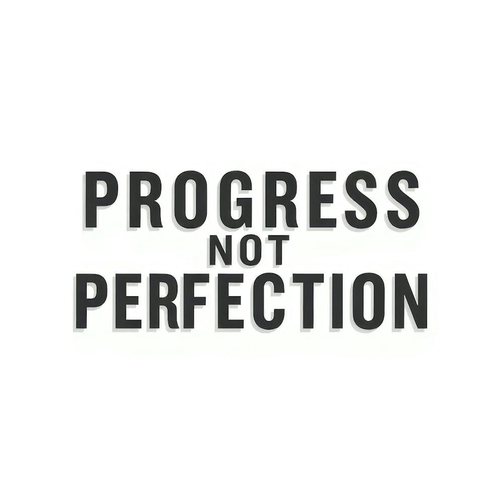 Progress Not Perfection