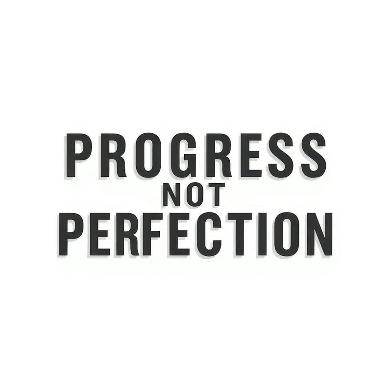Progress Not Perfection