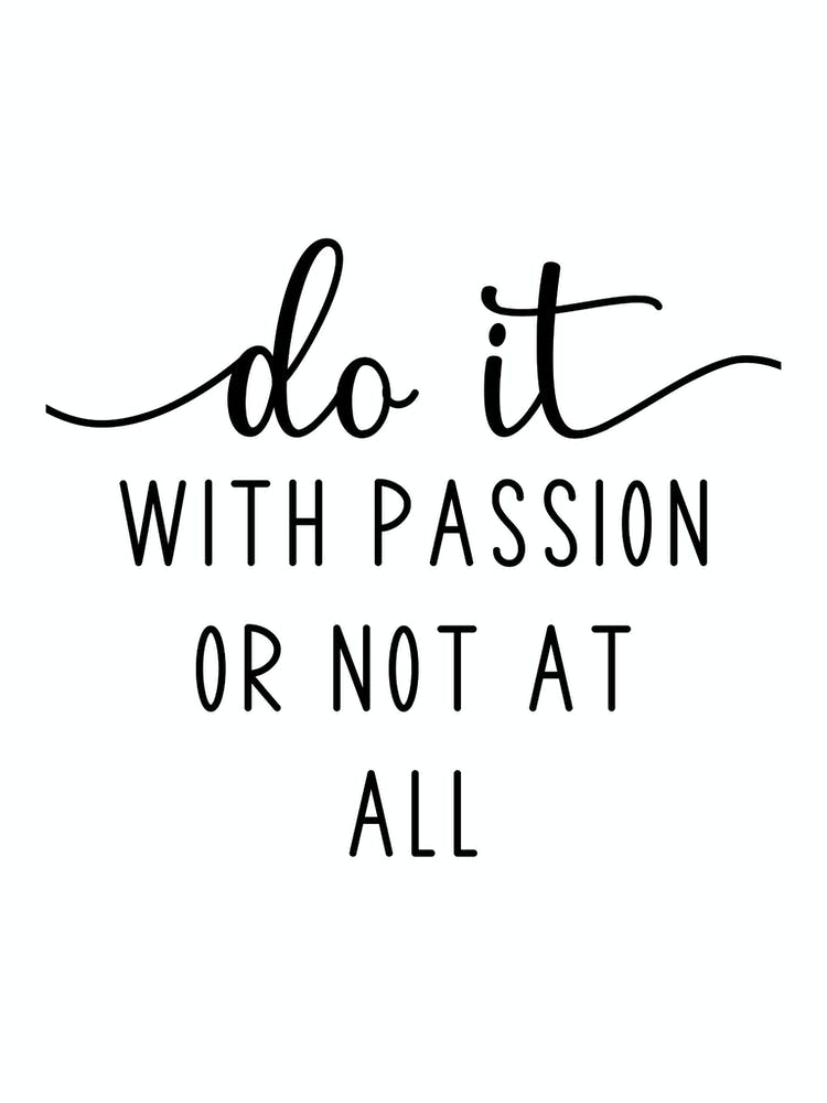 Do It With Passion Or Not At All Motivational