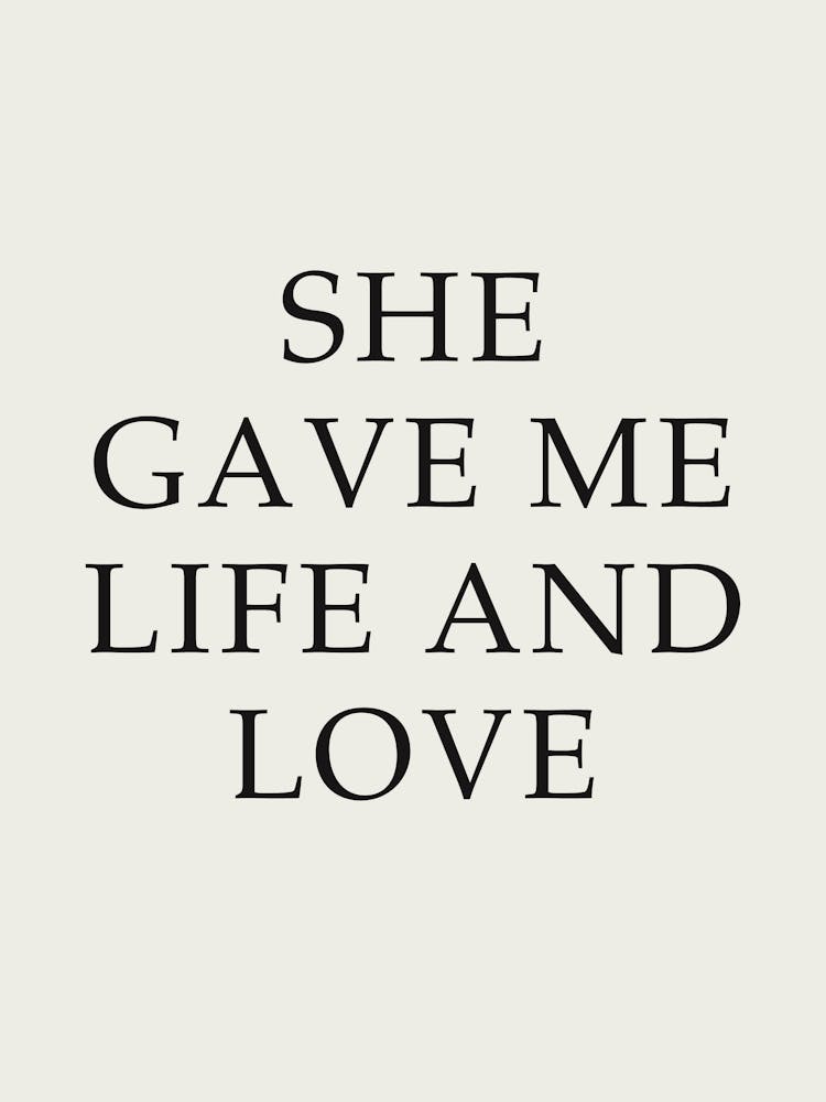 She Gave Me Life And Love