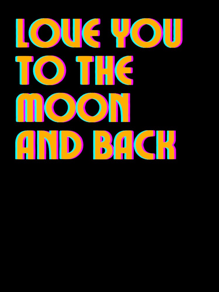Love You To The Moon And Back