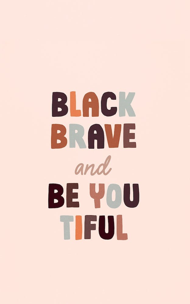 Black Brave And Be You Tiful