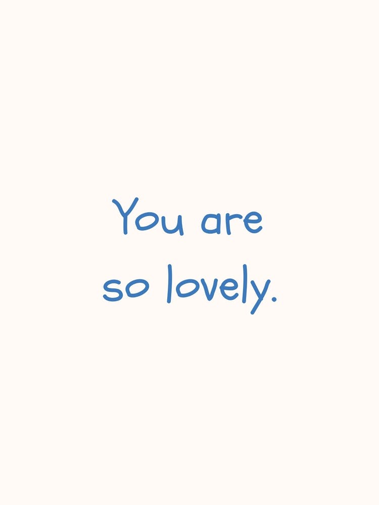 You Are So Lovely Blue Quote Poster