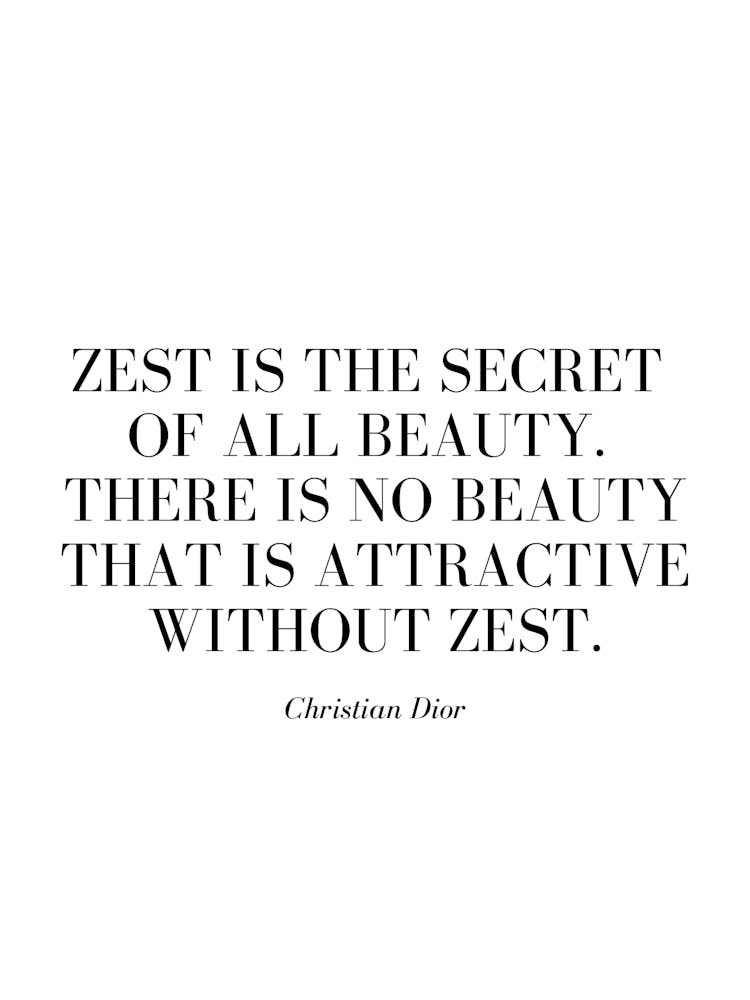 Zest is the secret of all beauty.