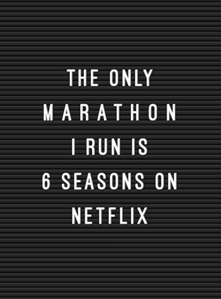Der einzige Marathon, den ich laufe, sind 6 Staffeln auf Netflix