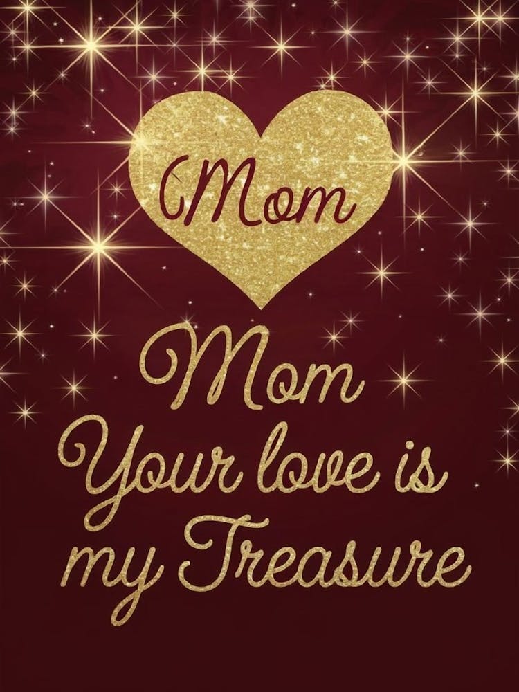 Mom Your Love Is My Treasure 1