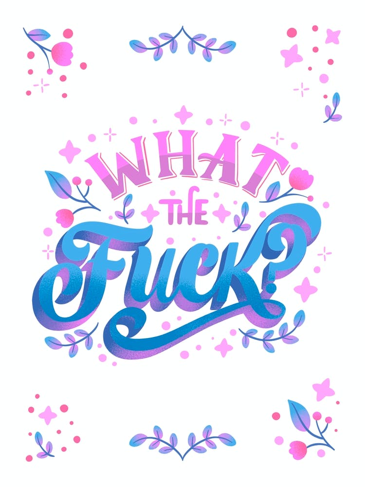 What The Fuck?
