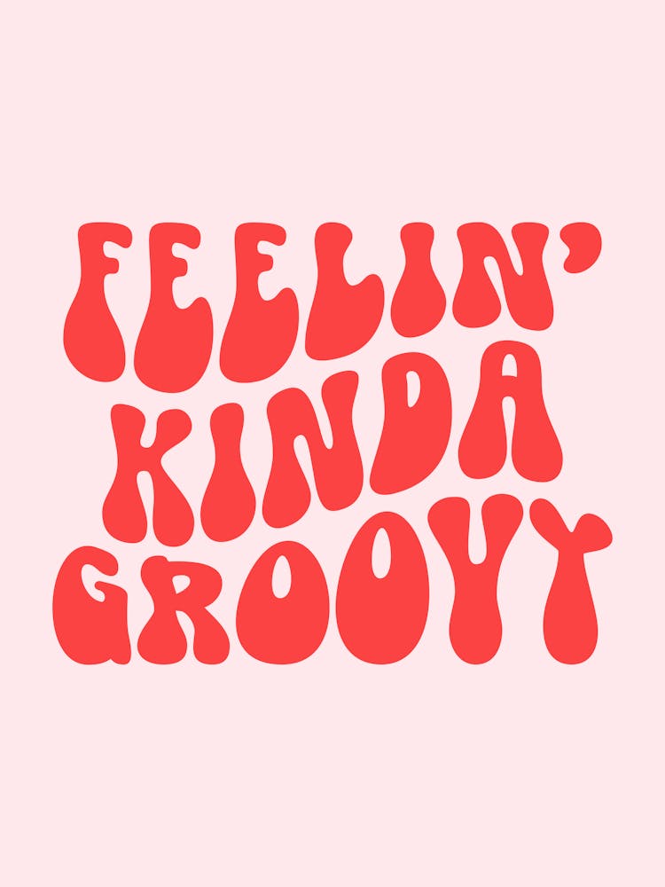 Feelin Kinda Groovy Quote (Pink and red tone)