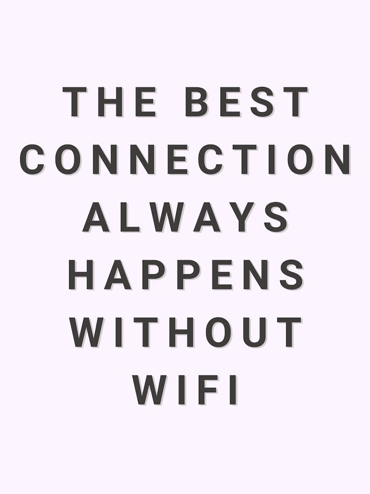 Best Connection Always Happens Without Wifi