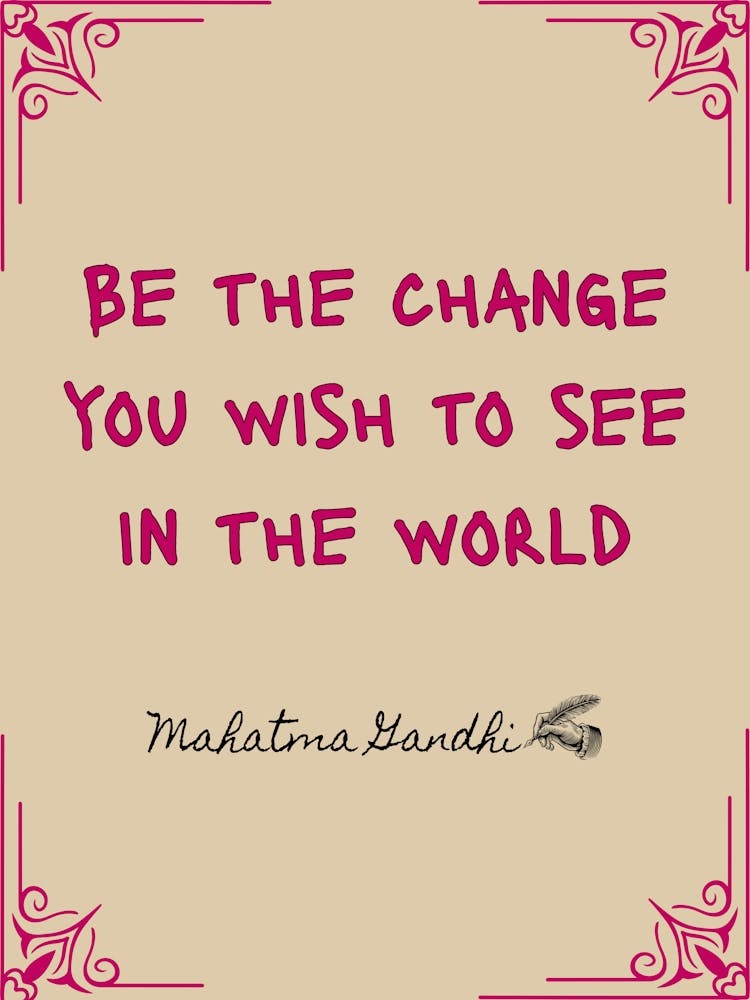 Be The Change You Wish To See In The World Quote
