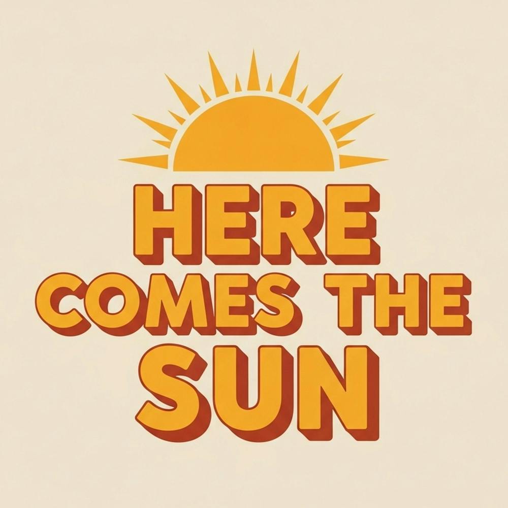 Here Comes The Sun