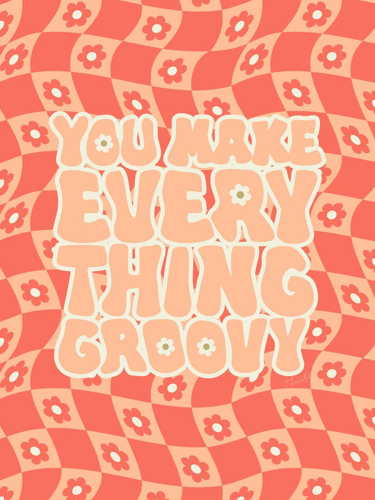 You Make Everything Groovy on Pink Fuzz Psychedelic Wavy Checkerboard