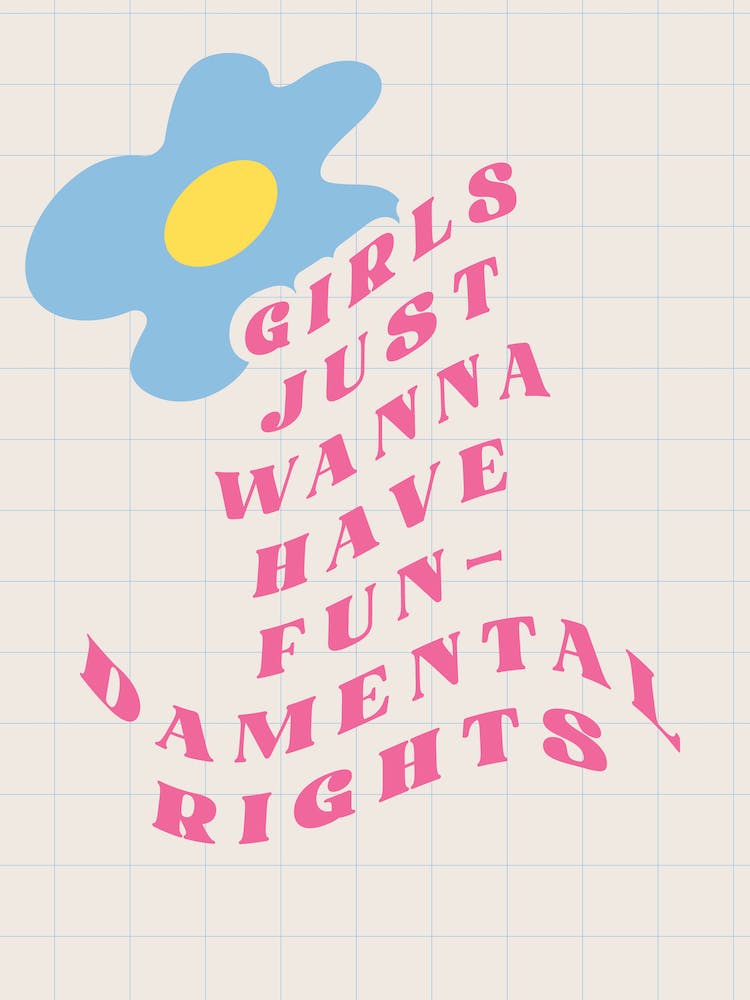 Girls Just Wanna Have Fundamental Rights Flower