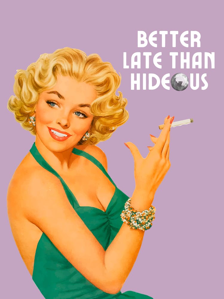 Better Late Than Hideous | Better Late Than Ugly Funny