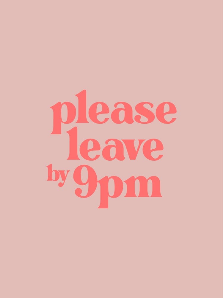Please Leave by 9pm - Pink Typography