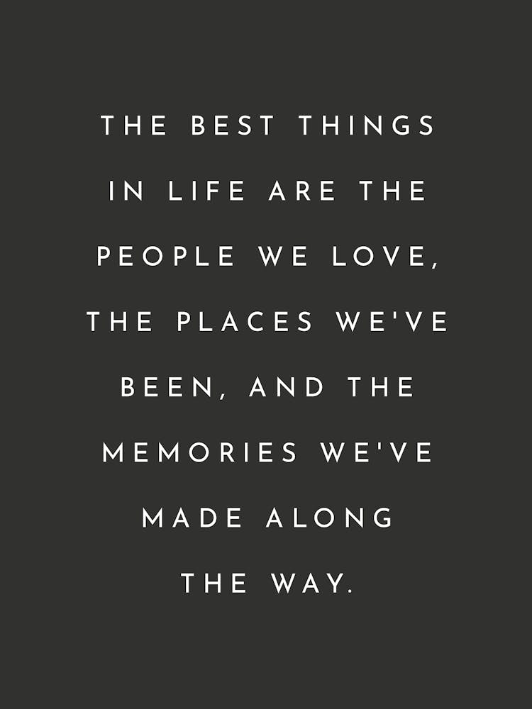 The Best Things In Life - Black & White Positive Quote