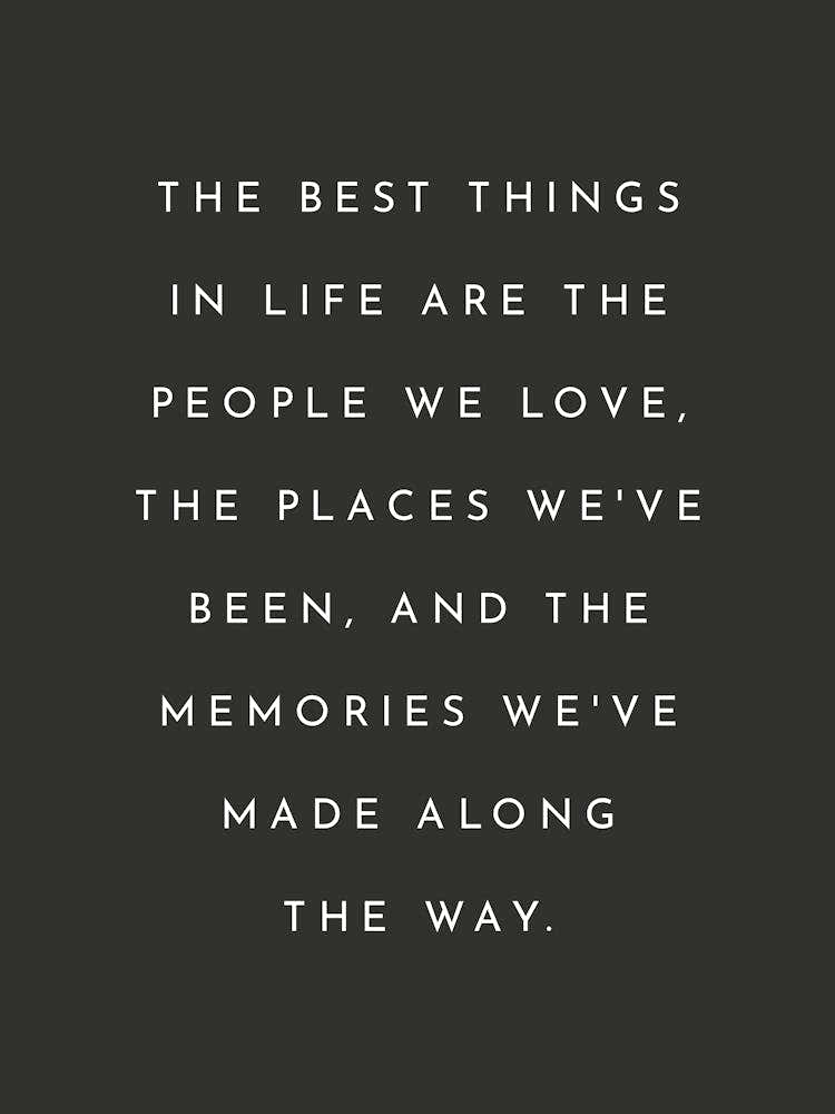 The Best Things In Life - Black & White Positive Quote