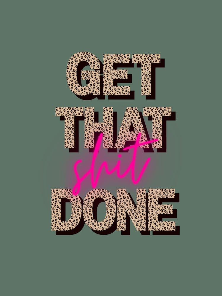 Get That Shit Done
