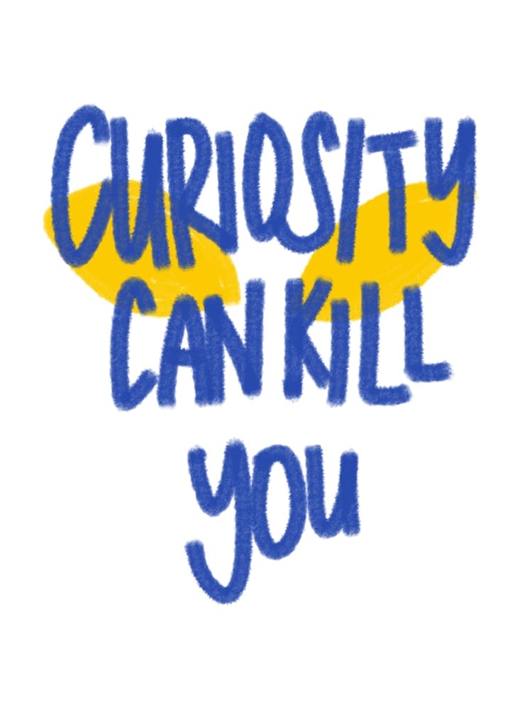Curiosity Can Kill You white background Cat eyes