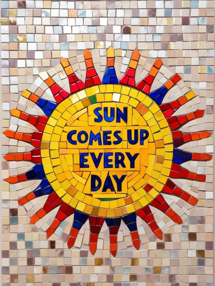 Sun Comes Up Every Day 2