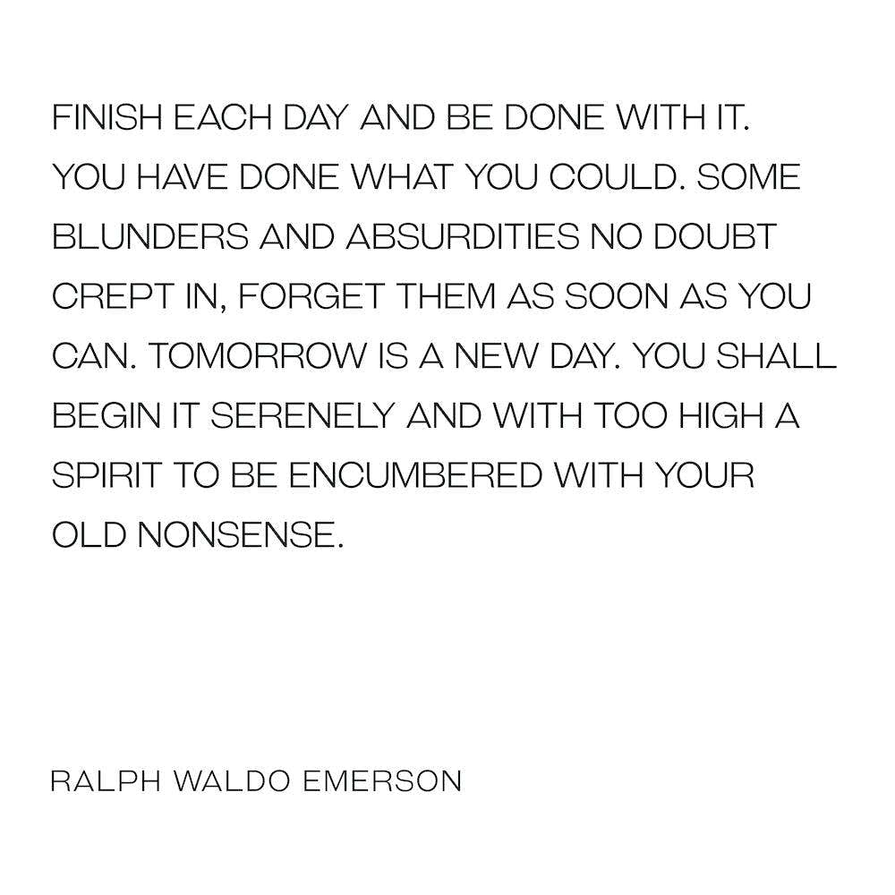 Finish Each Day and be done with it quote
