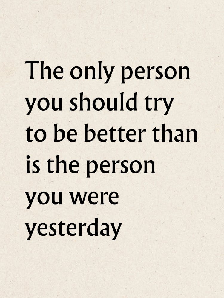 Only Person You Should Try To Be Better - Motivational Quotes 1