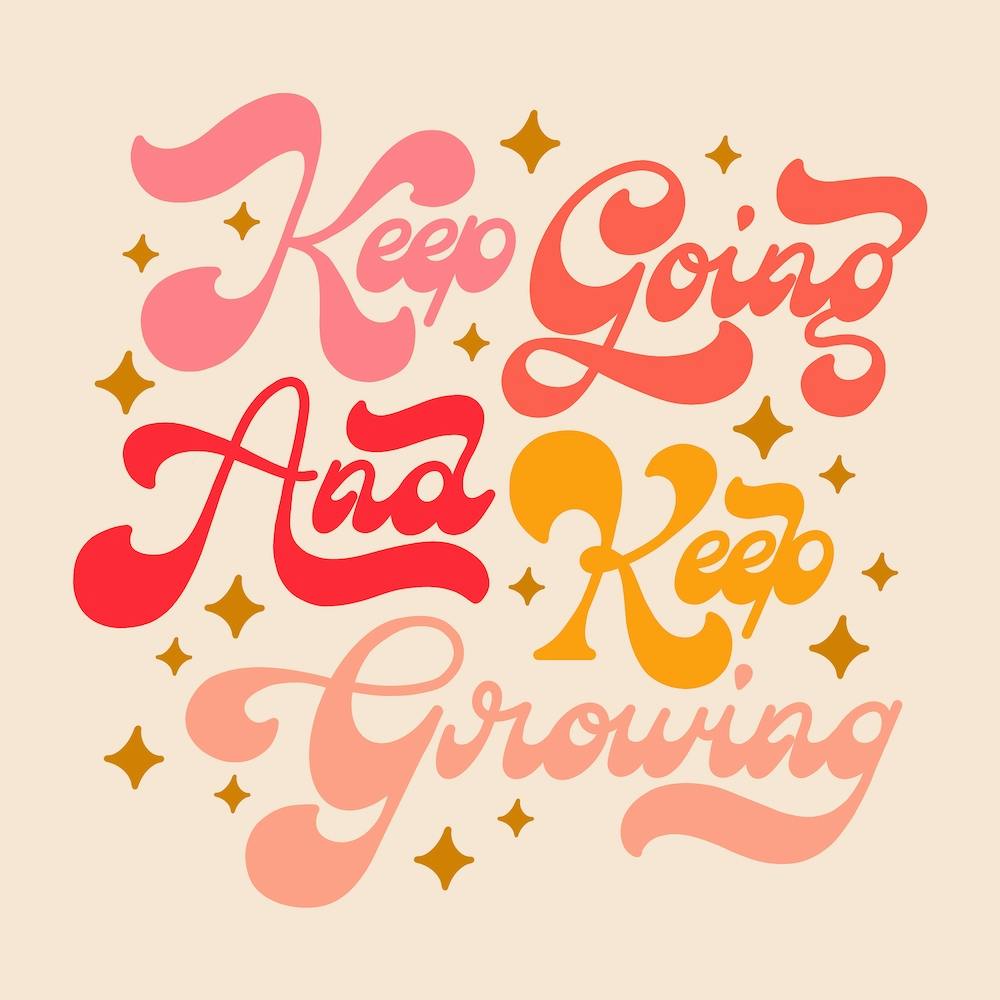 Keep Going And Keep Growing Square