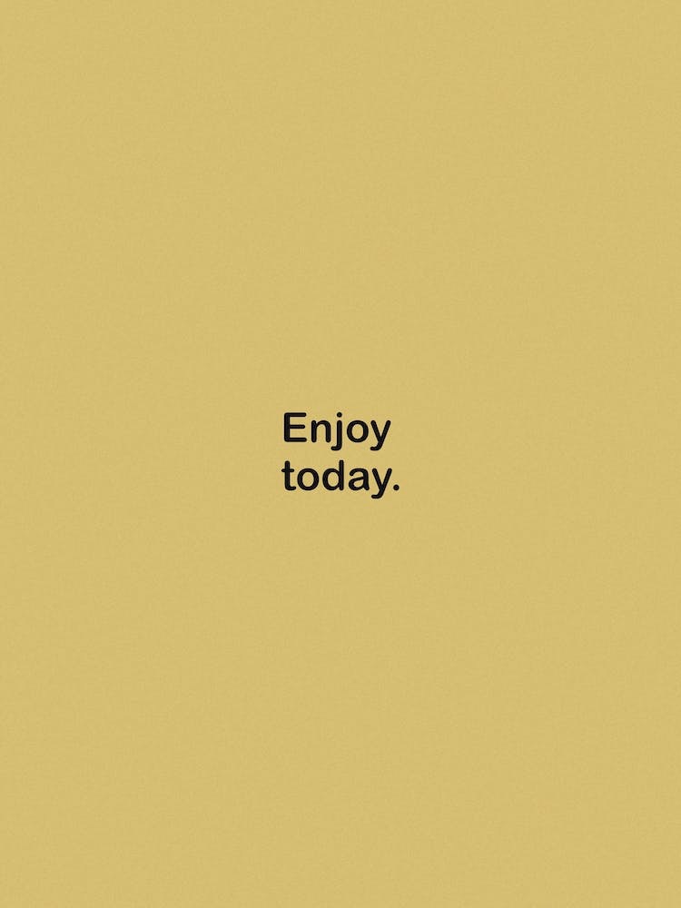 Enjoy Today Ochre