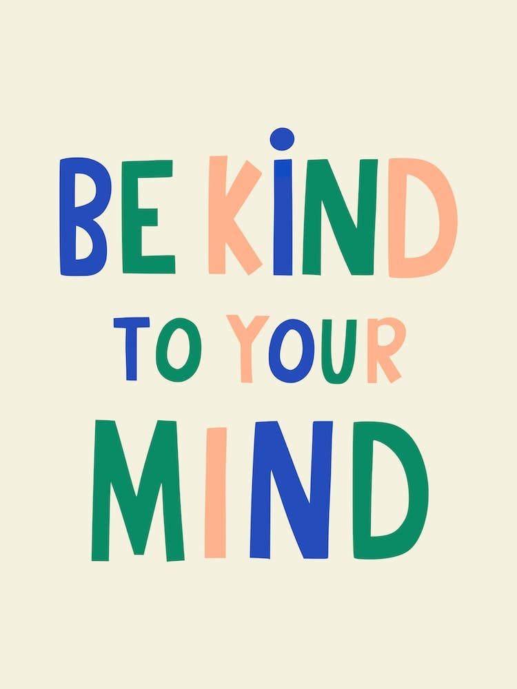 Be Kind To Your Mind