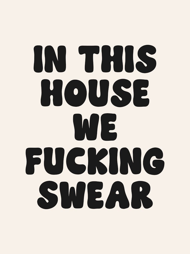 In this house we fucking swear quote (Style 2), groovy, swear, home, decor, quotes, saying, phrases, cool, cute, mood, vibes, signs, welcome, aesthetic, funky, funny, humor, funk, happy, bold