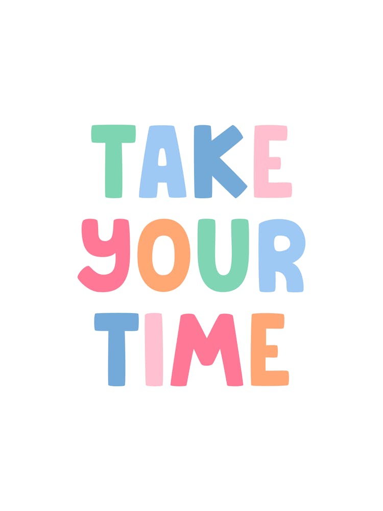 Take Your Time Quote, colorful, motivating, inspiring, kid, preppy, aesthetic, lettering, groovy, funky, minimal, nursery, dorm, decor, quotes, saying