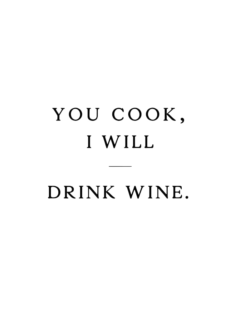 Hilarious Kitchen or Bar Art: You Cook, I'll Drink Wine