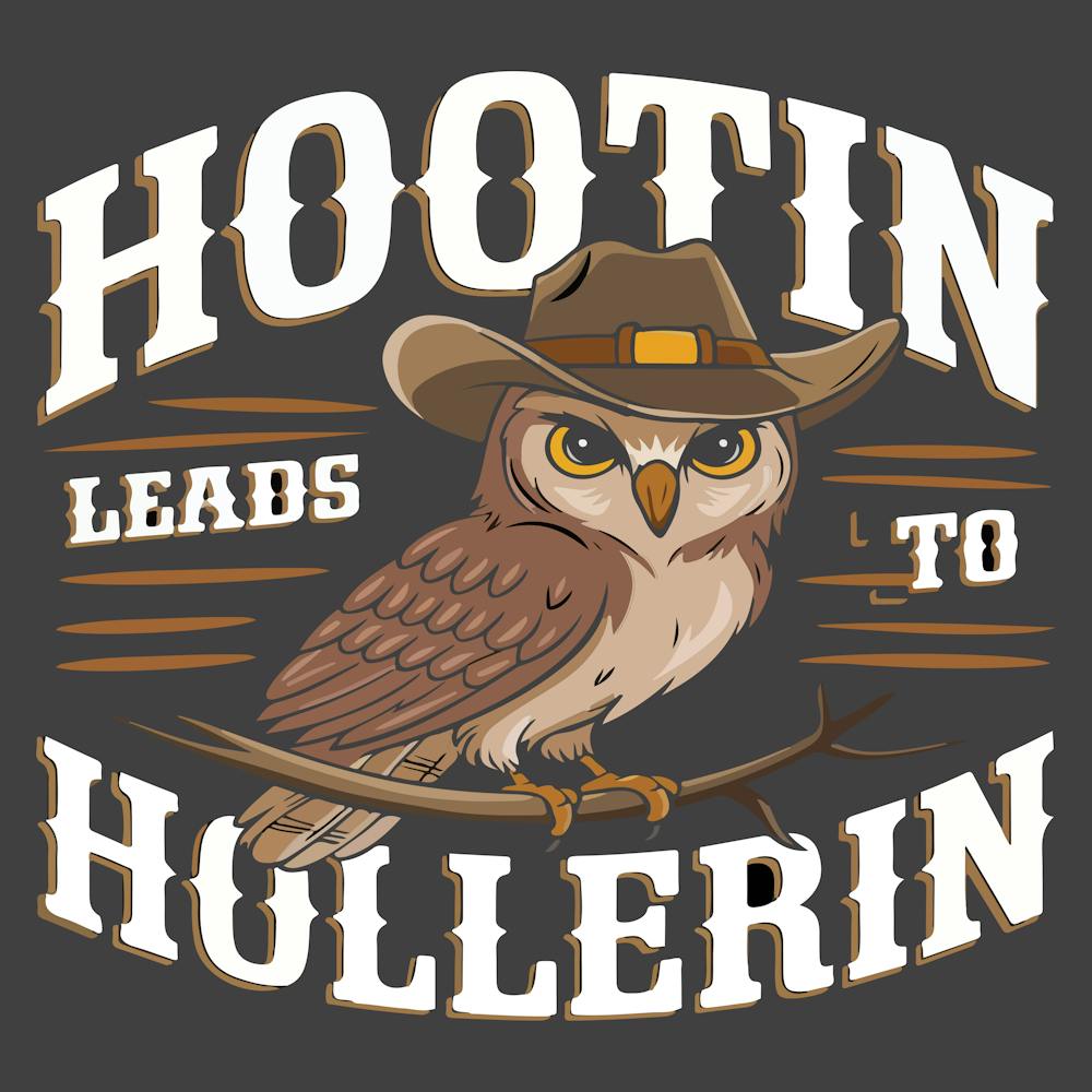 Hootin Leads To Hollerin Owl Cowboy