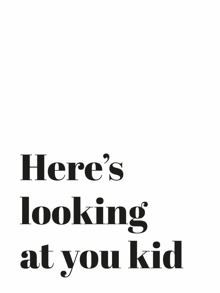 Here's Looking at You Kid