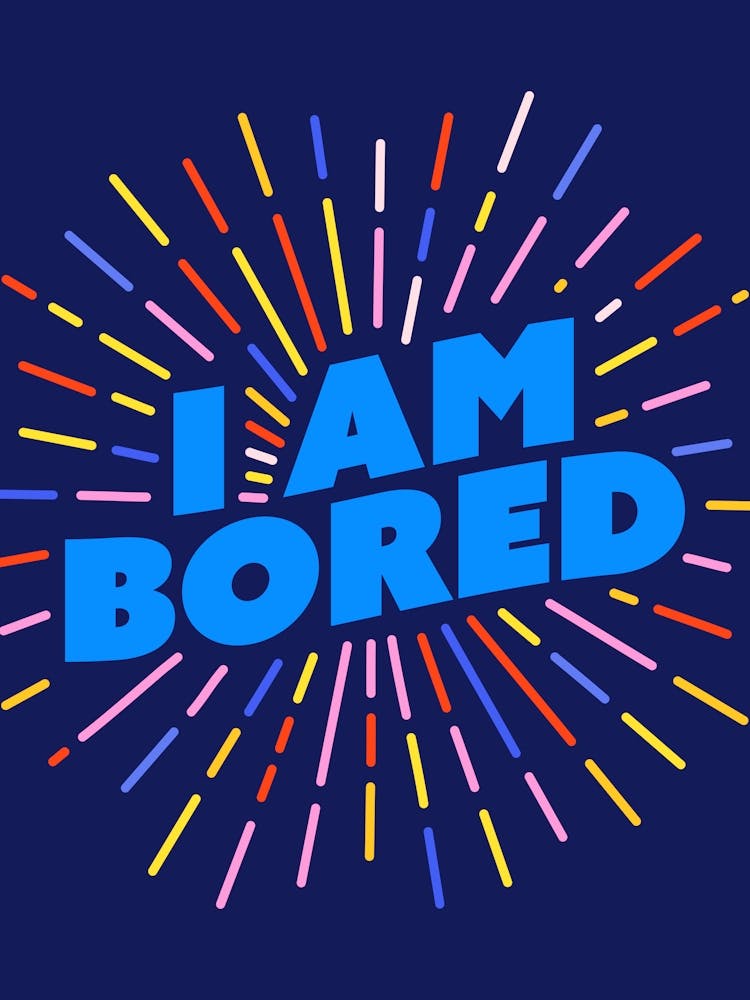 I Am Bored