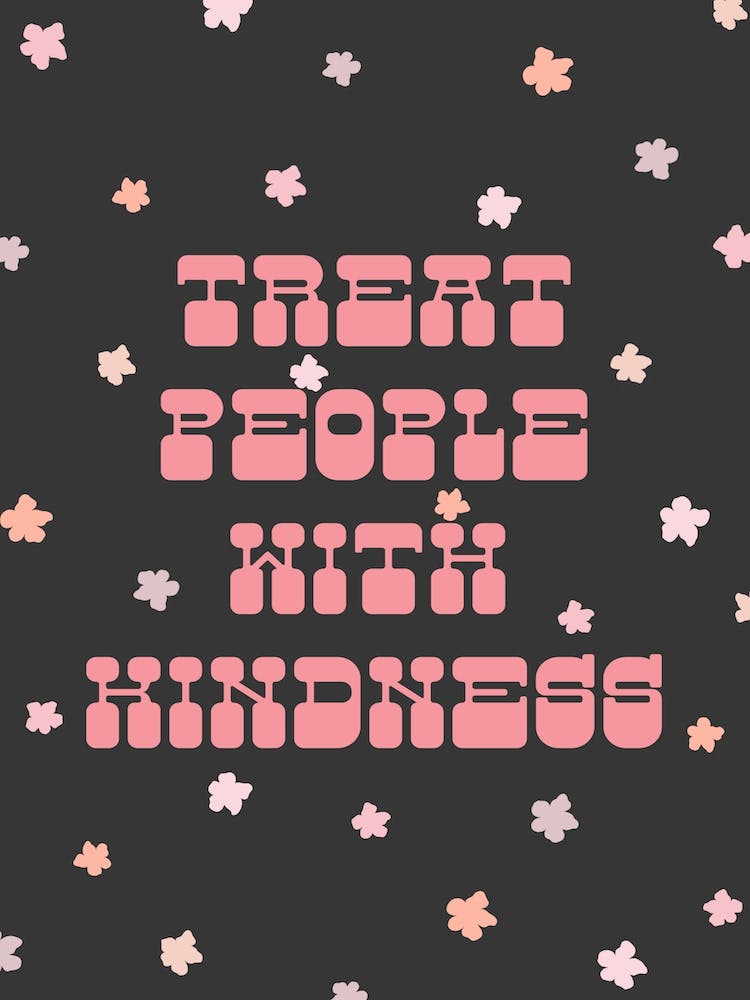 Black And Pink Treat People With Kindness