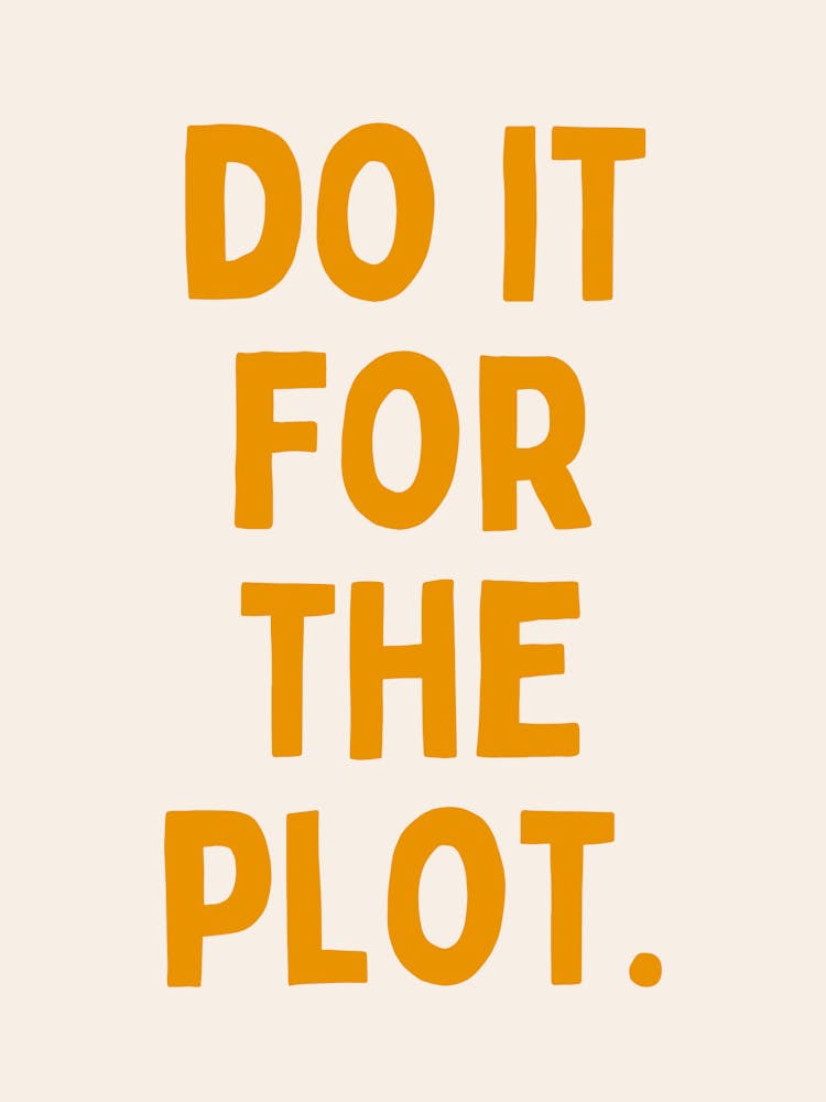Do It For The Plot. | Oatmeal And Mustard