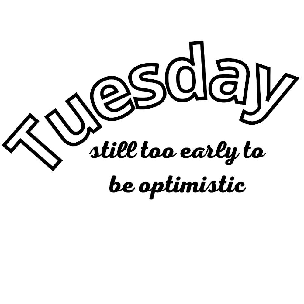 Dienstag Noch zu früh, um optimistisch zu sein