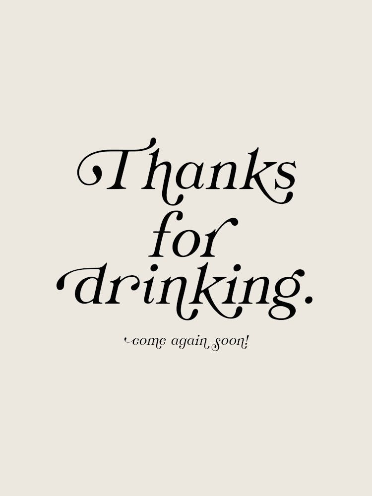 Thanks For Drinking