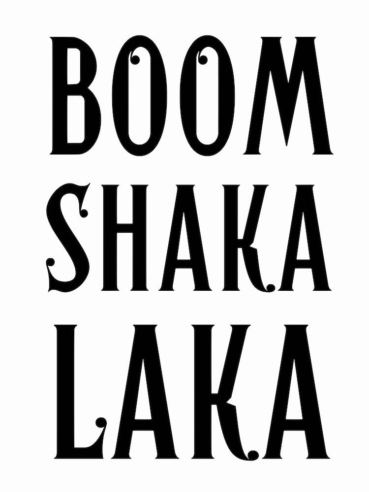 Boom Shaka Laka Black And White Typography