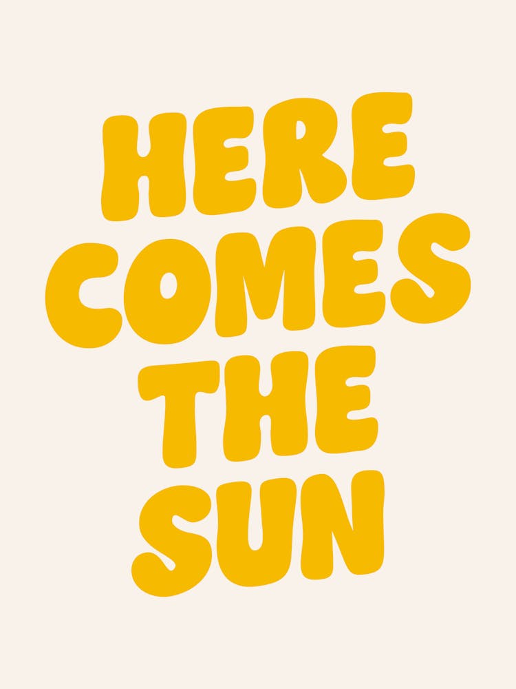 Here Comes The Sun Quote, boho, groovy, cool, summers, sun, music, lyrics, funky, funk, quotes, sayings, phrases, home, vibes, mood, minimal, aesthetic, type, typography, graphic design