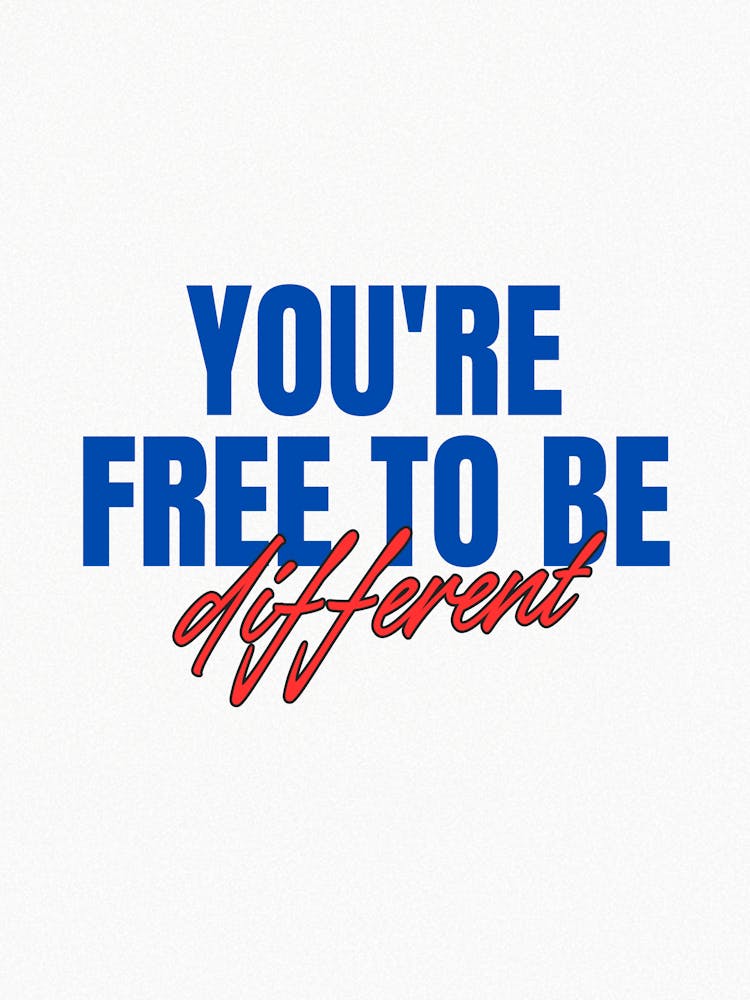 You'Re Free To Be Different