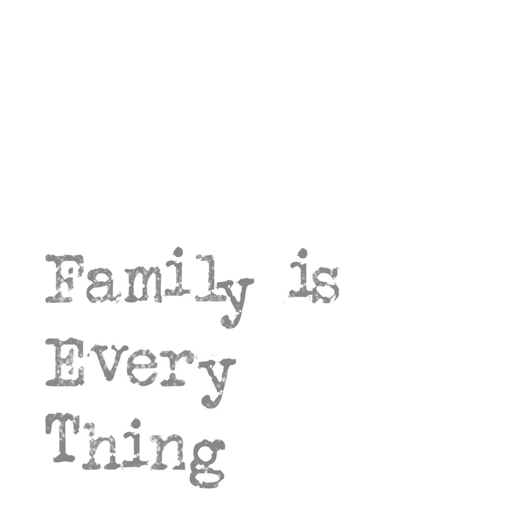 Family Is Everything